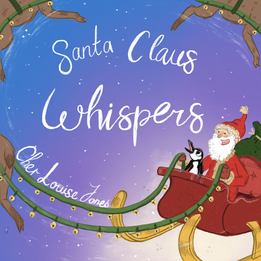 Santa Claus Whispers by Cher Louise Jones Children's picture books Penguin journeys across the world to become an elf.