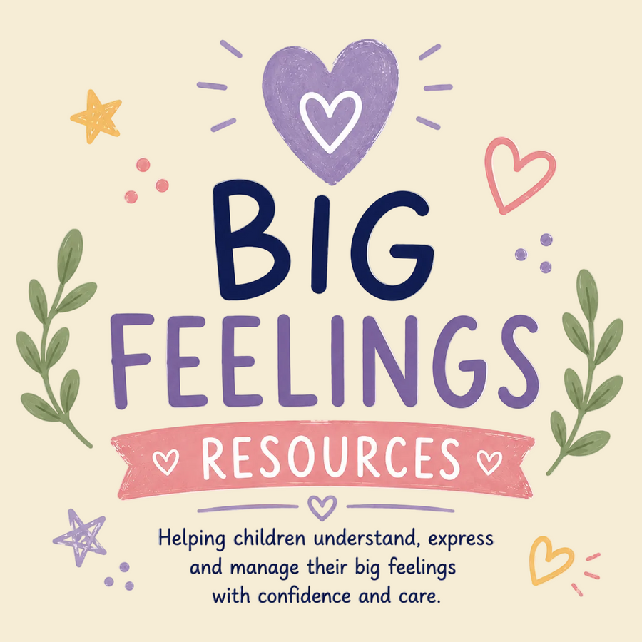 Big Feelings Resources - Helping children understand, express and manage their big feelings with confidence and care.
